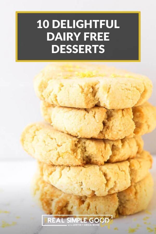 Close up image of 5 vertically stacked lemon shortbread cookies with text overlay at top of "10 delightful dairy free desserts"