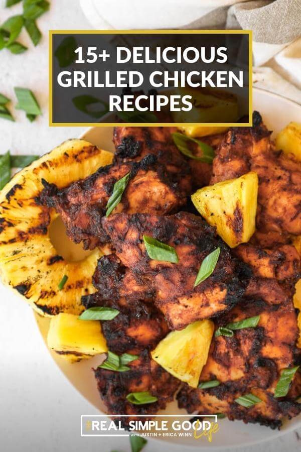 Overhead shot of grilled pineapple chicken on a plate with text overlay of "15+ delicious grilled chicken recipes"