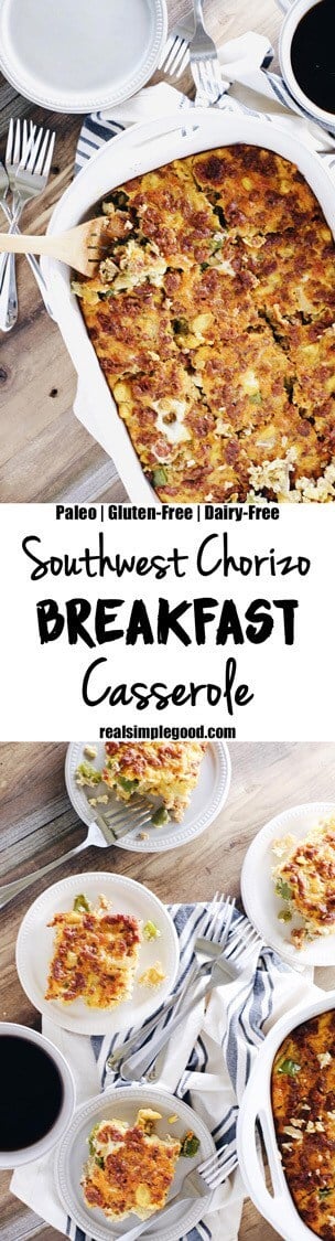 This southwest chorizo breakfast casserole is such an easy way to make sure that you have time for a Paleo + Whole30 breakfast during the busy work week. Paleo, Whole30, Gluten-Free + Dairy-Free. | realsimplegood.com