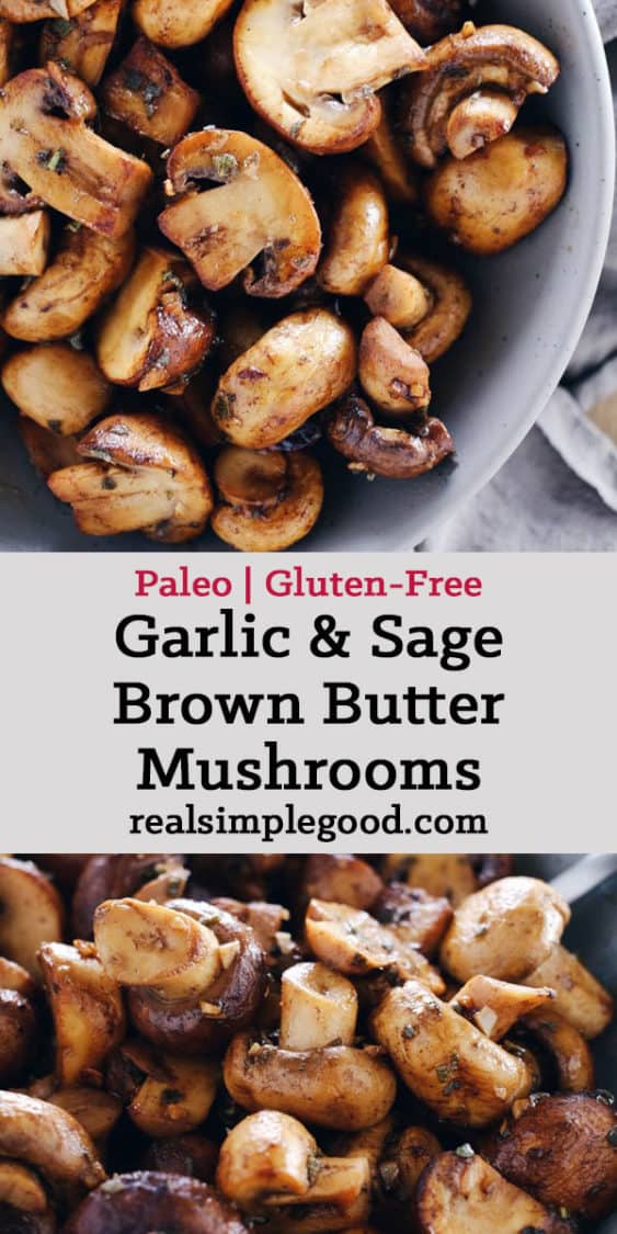 Looking for an easy and delicious side dish!?! Check out these garlic and sage brown butter mushrooms! They are extra tasty and go great with any protein! Paleo + Gluten-Free. | realsimplegood.com