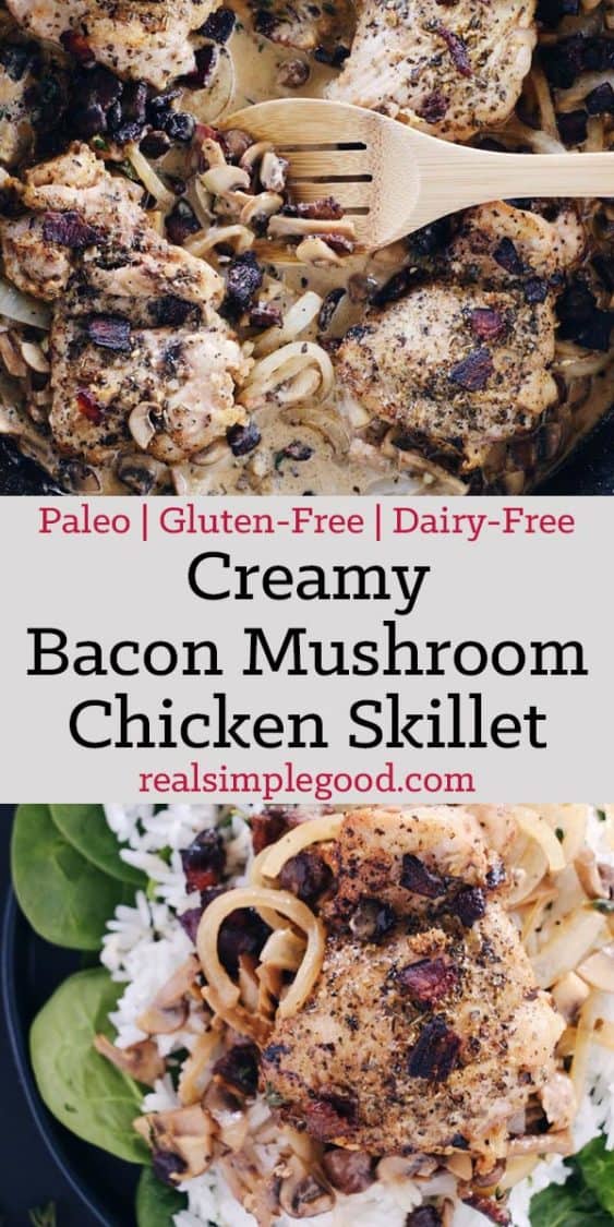 This creamy bacon mushroom chicken skillet is rich and velvety all while being Paleo + Whole30 and packed with healthy fats. Plus, it is a one pan recipe! Paleo, Whole30, Gluten-Free, Dairy-Free + Whole30. | realsimplegood.com