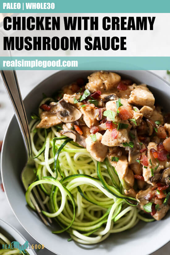 Close up image of chicken with creamy mushroom sauce in a bowl with zoodles. Text overlay at top. 