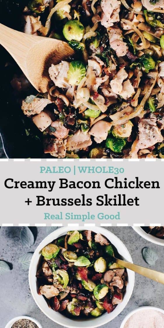 This Paleo + Whole30 Creamy Bacon Chicken and Brussels Sprouts Skillet is one that you will add to your regular rotation. It's full of dairy-free, creamy goodness that pairs so well with the salty bacon! #paleolife #whole30 #recipe #dairyfree #glutenfree | realsimplegood.com