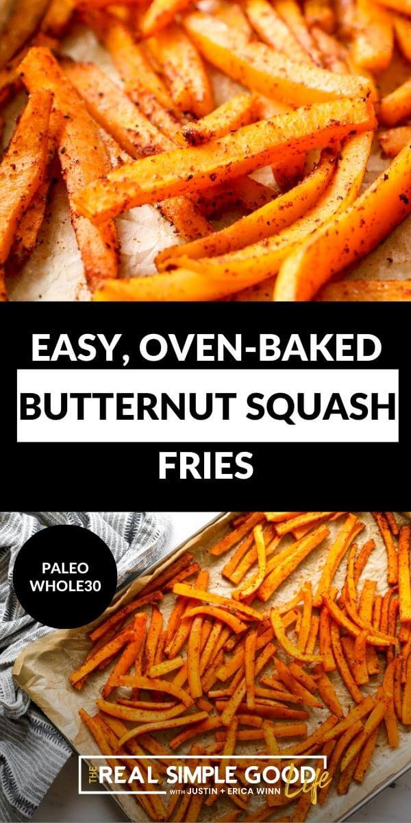 Vertical split image with text overlay in the middle. Top image angled close up of butternut squash fries. Bottom image overhead shot of fries on a baking sheet.