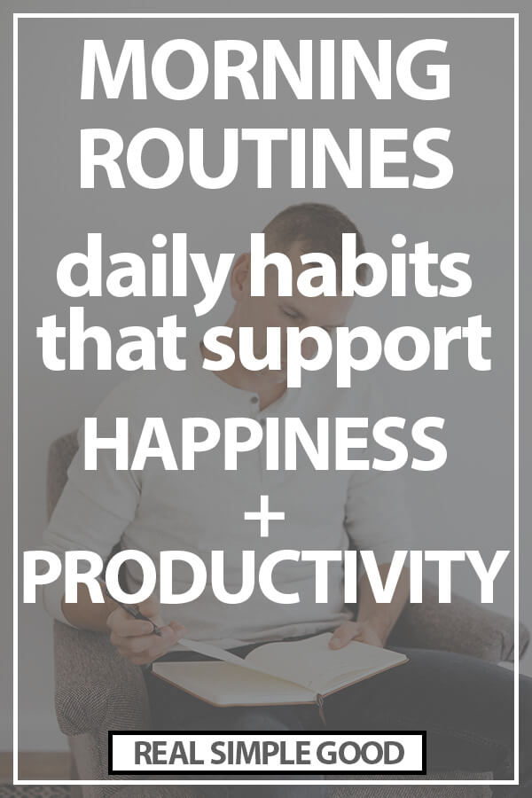 Image of man sitting in chair with journal. Text overlay of Morning routines daily habits that support happiness and productivity
