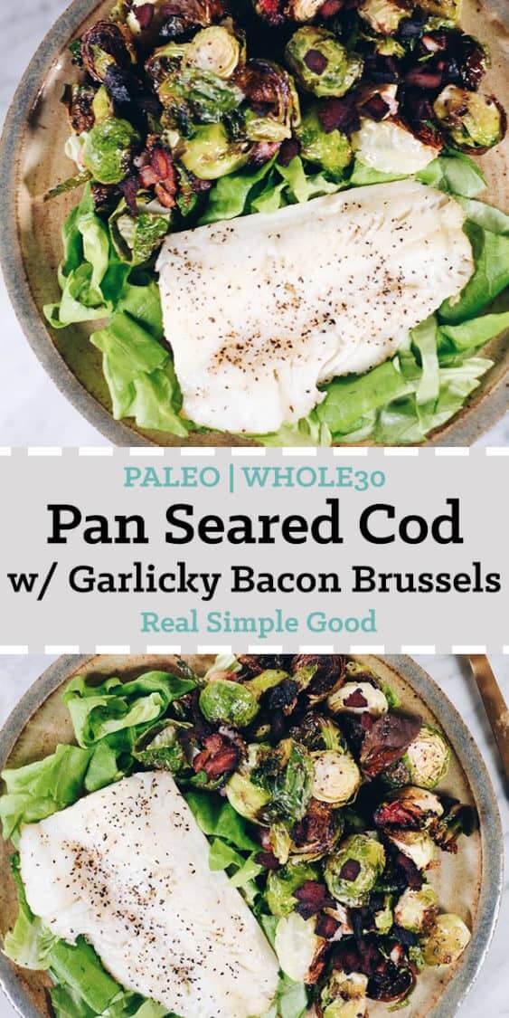 Originally, we wanted to add more fish to our lifestyle for the health benefits. Adding in recipes like this Pan Seared Cod with Garlicky Bacon Brussels Sprouts, we've been able to make healthy, satisfying meals that are ready in 30 minutes or less. #paleo #whole30 #healthyfats #fish | realsimplegood.com