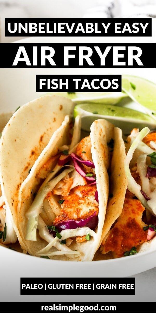 Unbelievably Easy Air Fryer Fish Tacos